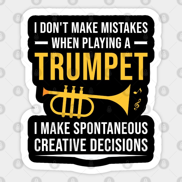 Funny Trumpet Playing Gift, I Don't Make Mistakes When Playing A Trumpet Sticker by Justbeperfect